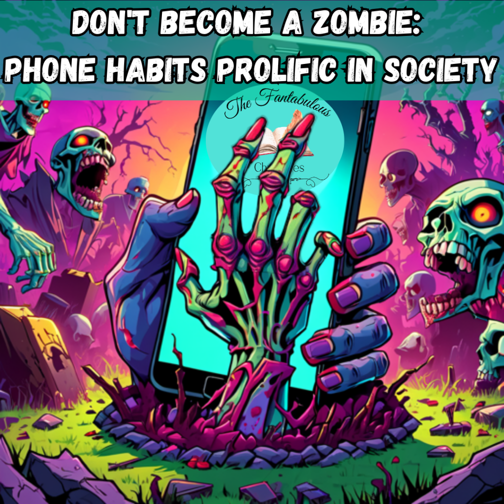 Don’t Become a Zombie: Phone Habits Prolific in Society
