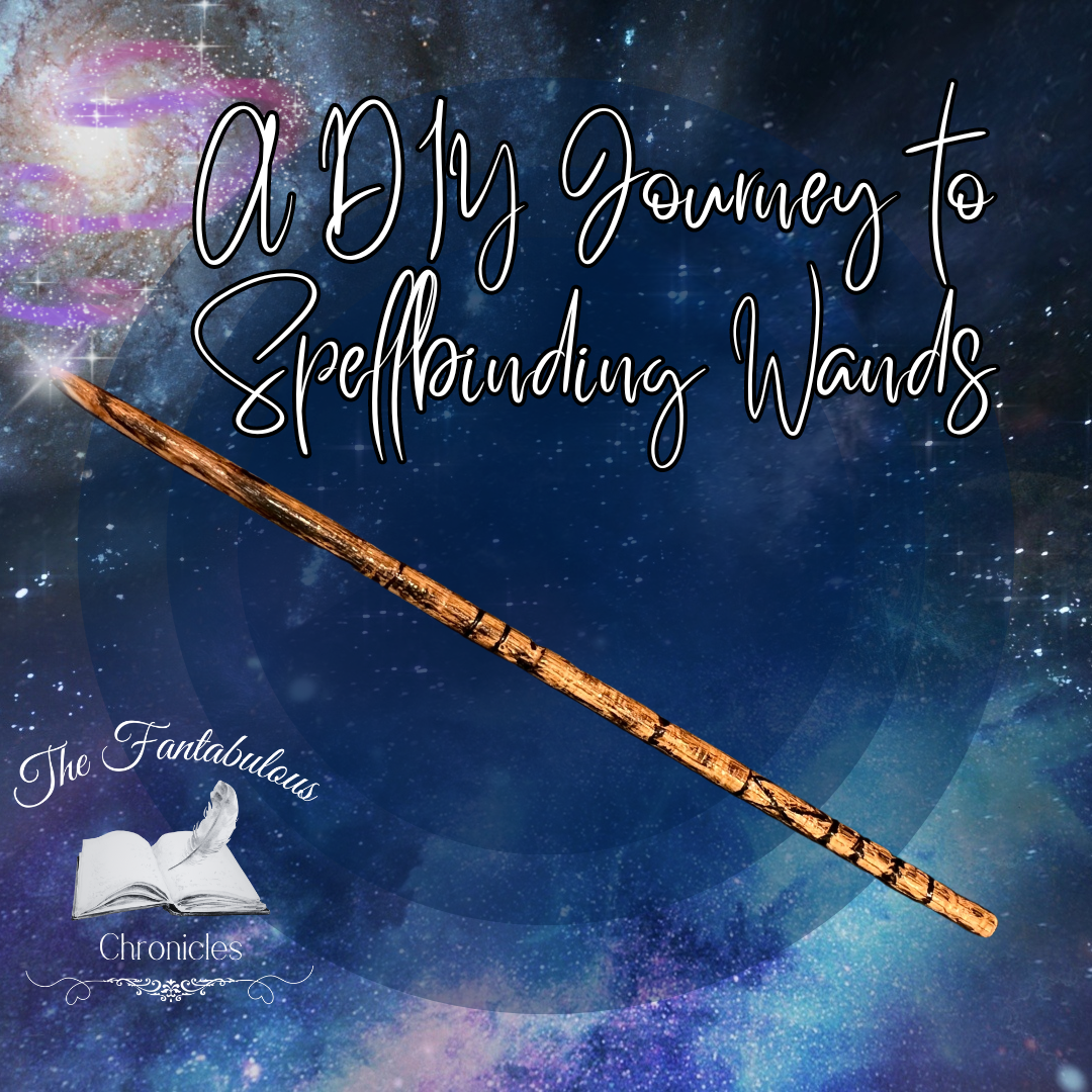 Spellbending A DIY Journey to Spellbinding Wands – The Fantabulous Chronicles